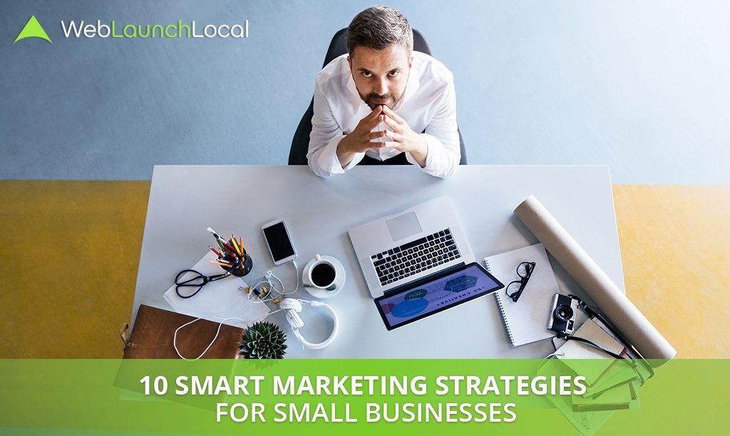 10 Smart Marketing Strategies for Small Businesses 10 Smart Marketing Strategies for Small Businesses