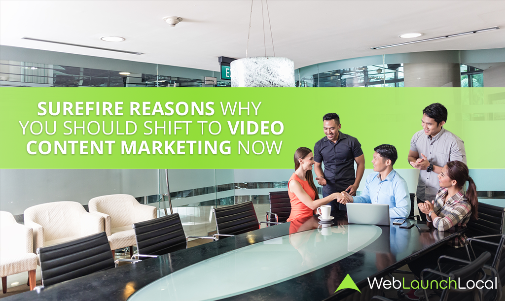 Surefire Reasons Why You Should Shift to Video Content Marketing Now Surefire Reasons Why You Should Shift to Video Content Marketing Now