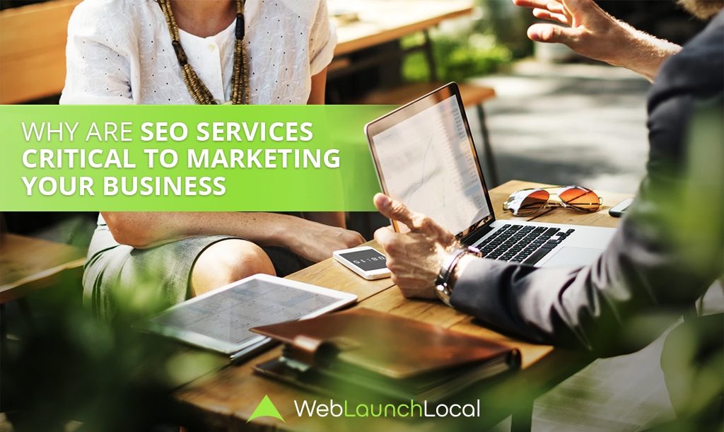 Why are SEO Services Critical to Marketing Your Business Why are SEO Services Critical to Marketing Your Business