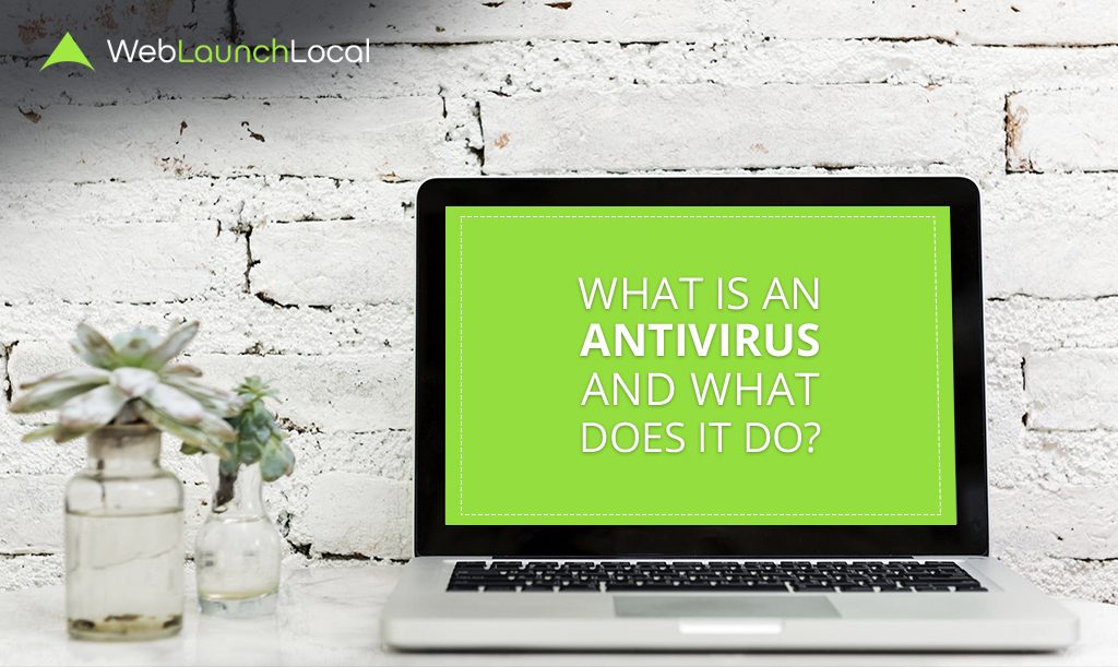 What is an Anti-Virus and What Does it Do? What is an Anti-Virus and What Does it Do?