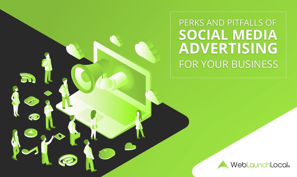 Perks and Pitfalls of Social Media Advertising for Your Business Perks and Pitfalls of Social Media Advertising for Your Business