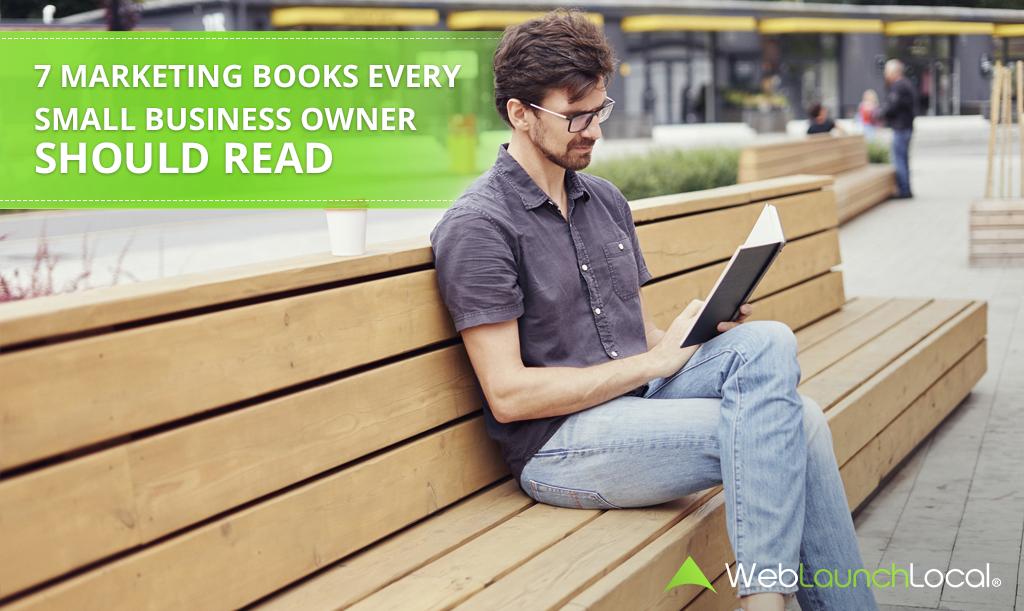 7 Marketing Books Every Small Business Owner Should Read 7 Marketing Books Every Small Business Owner Should Read