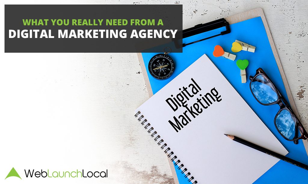 What You Really Need From a Digital Marketing Agency What You Really Need From a Digital Marketing Agency