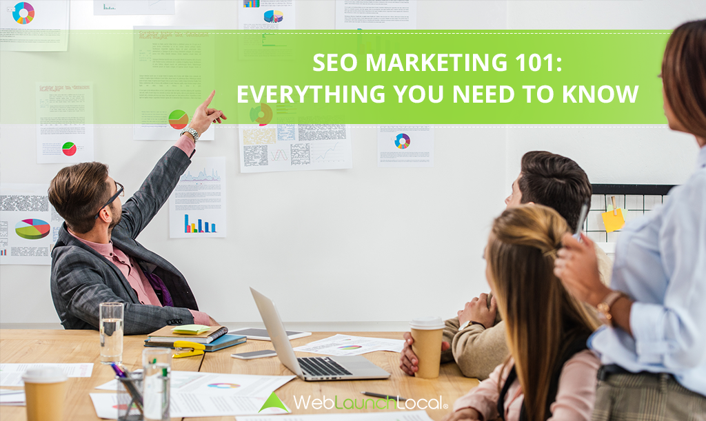 SEO Marketing 101: Everything You Need to Know SEO Marketing 101: Everything You Need to Know