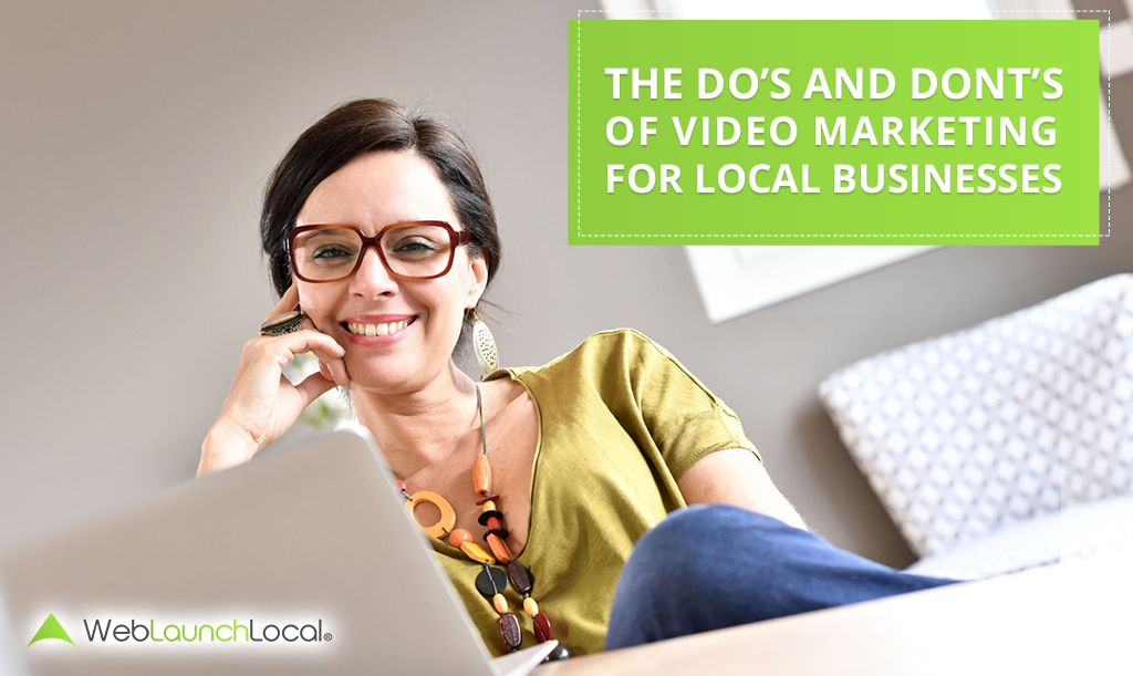 The Do’s and Dont’s of Video Marketing for Local Businesses The Do’s and Dont’s of Video Marketing for Local Businesses