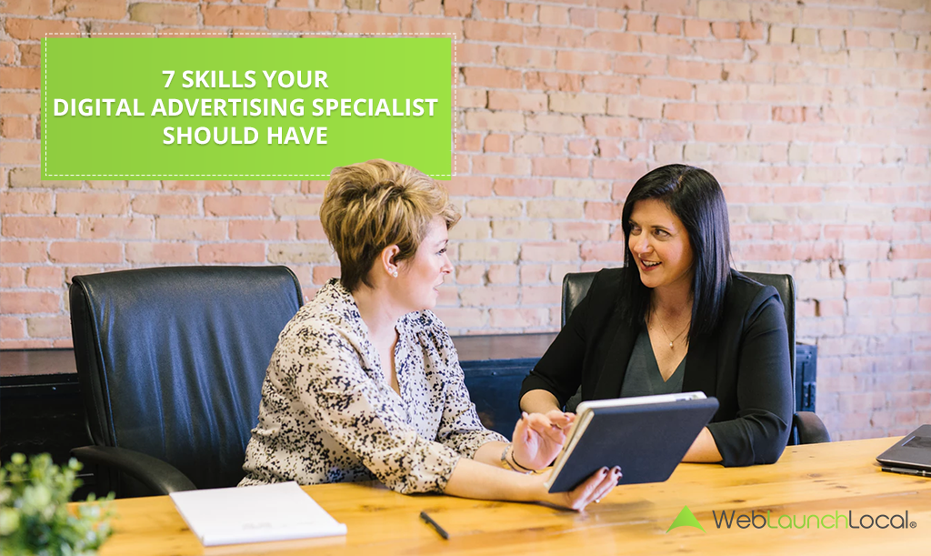 7 Skills Your Digital Advertising Specialist Should Have 7 Skills Your Digital Advertising Specialist Should Have